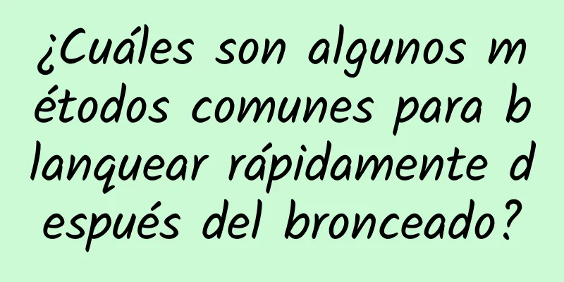 ¿Cuáles son algunos métodos comunes para blanquear rápidamente después del bronceado?