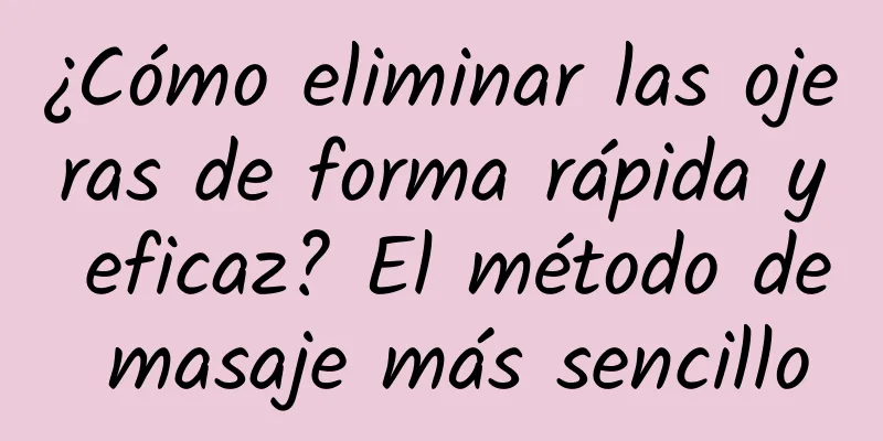 ¿Cómo eliminar las ojeras de forma rápida y eficaz? El método de masaje más sencillo