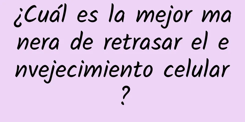 ¿Cuál es la mejor manera de retrasar el envejecimiento celular?