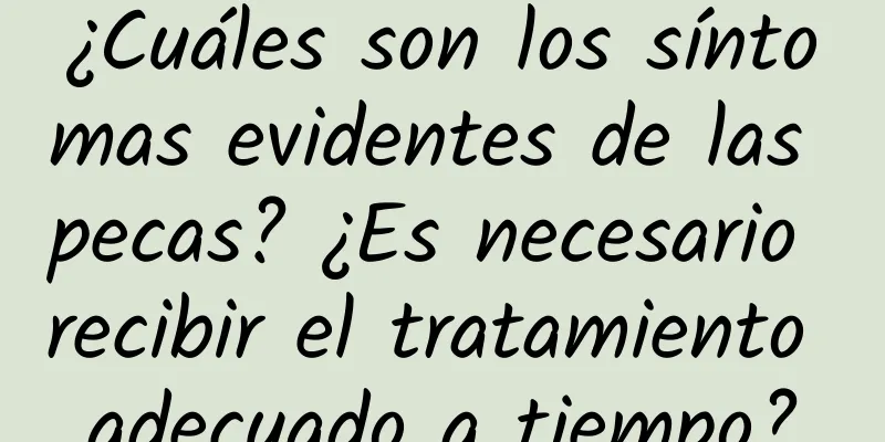 ¿Cuáles son los síntomas evidentes de las pecas? ¿Es necesario recibir el tratamiento adecuado a tiempo?