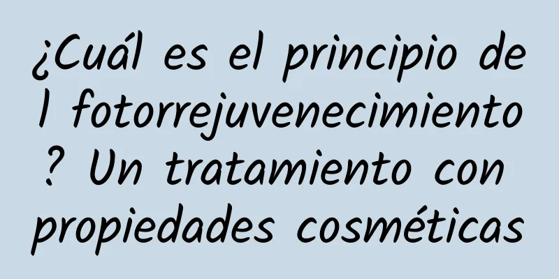 ¿Cuál es el principio del fotorrejuvenecimiento? Un tratamiento con propiedades cosméticas