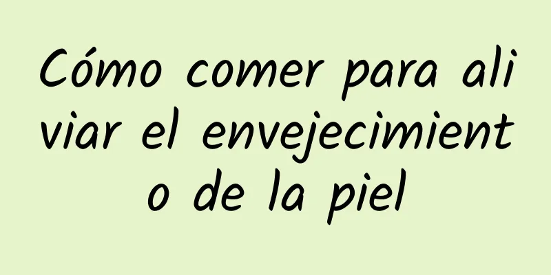 Cómo comer para aliviar el envejecimiento de la piel