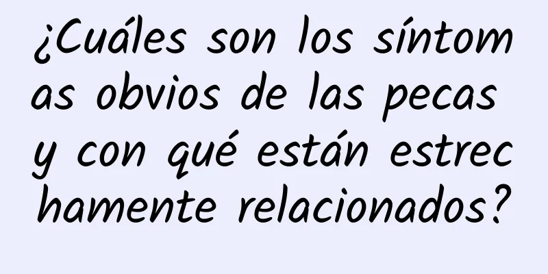 ¿Cuáles son los síntomas obvios de las pecas y con qué están estrechamente relacionados?