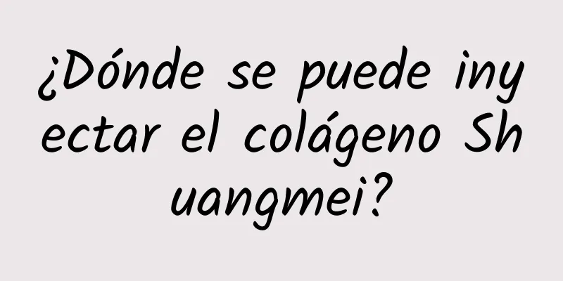 ¿Dónde se puede inyectar el colágeno Shuangmei?