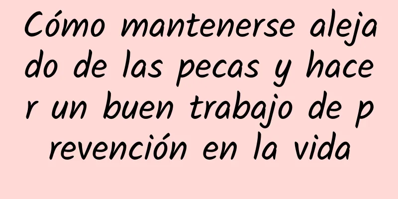 Cómo mantenerse alejado de las pecas y hacer un buen trabajo de prevención en la vida