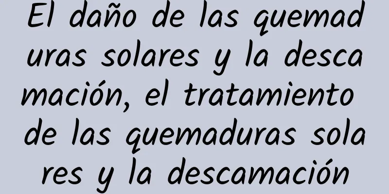 El daño de las quemaduras solares y la descamación, el tratamiento de las quemaduras solares y la descamación