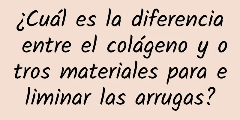 ¿Cuál es la diferencia entre el colágeno y otros materiales para eliminar las arrugas?