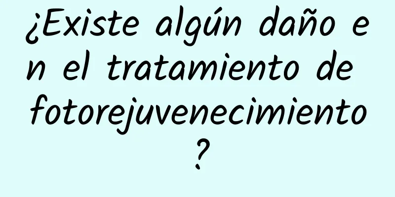 ¿Existe algún daño en el tratamiento de fotorejuvenecimiento?