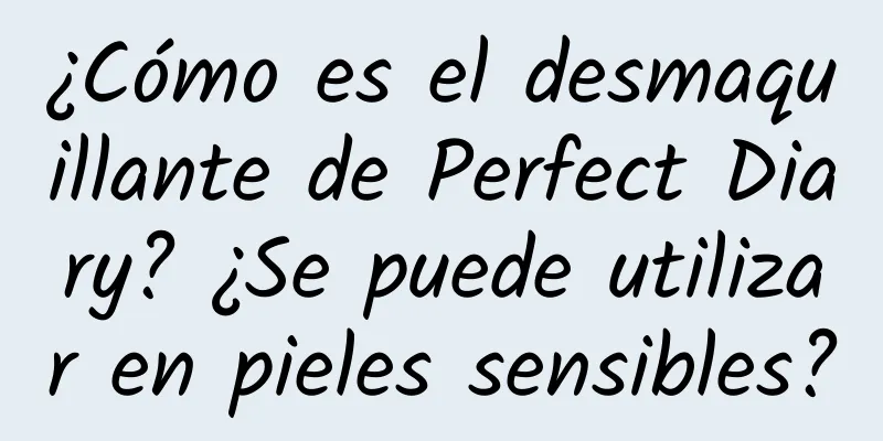 ¿Cómo es el desmaquillante de Perfect Diary? ¿Se puede utilizar en pieles sensibles?