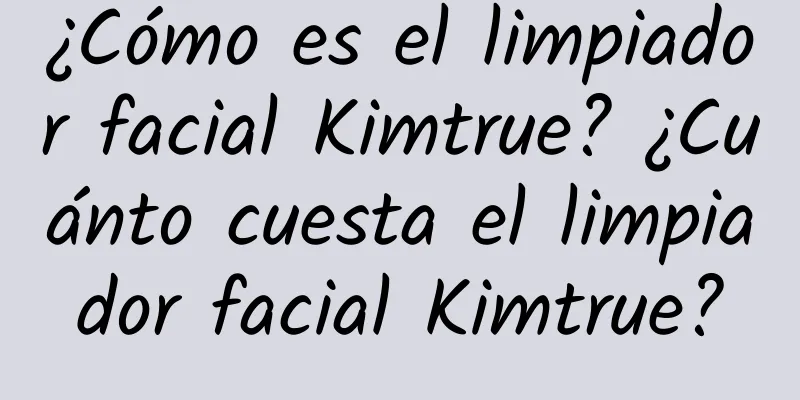 ¿Cómo es el limpiador facial Kimtrue? ¿Cuánto cuesta el limpiador facial Kimtrue?