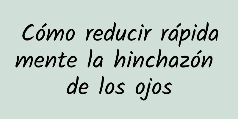 Cómo reducir rápidamente la hinchazón de los ojos