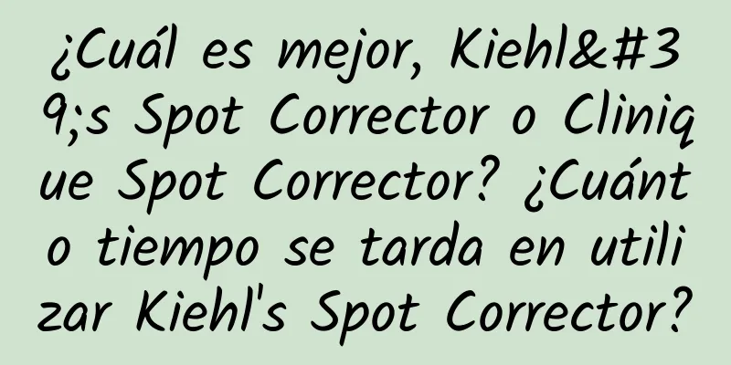 ¿Cuál es mejor, Kiehl's Spot Corrector o Clinique Spot Corrector? ¿Cuánto tiempo se tarda en utilizar Kiehl's Spot Corrector?