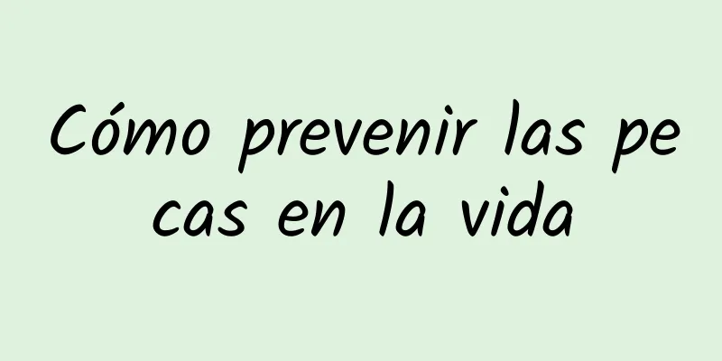 Cómo prevenir las pecas en la vida