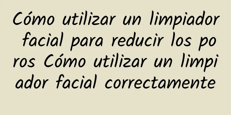 Cómo utilizar un limpiador facial para reducir los poros Cómo utilizar un limpiador facial correctamente