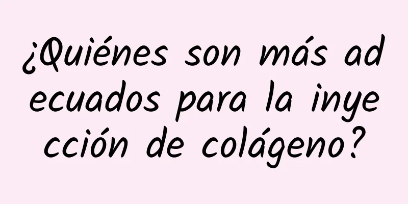 ¿Quiénes son más adecuados para la inyección de colágeno?