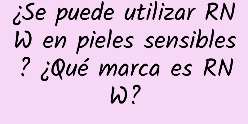 ¿Se puede utilizar RNW en pieles sensibles? ¿Qué marca es RNW?