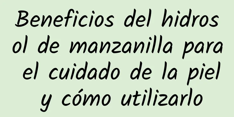 Beneficios del hidrosol de manzanilla para el cuidado de la piel y cómo utilizarlo