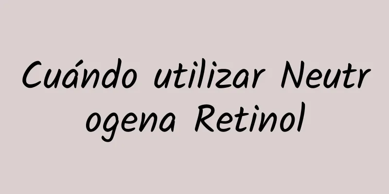 Cuándo utilizar Neutrogena Retinol