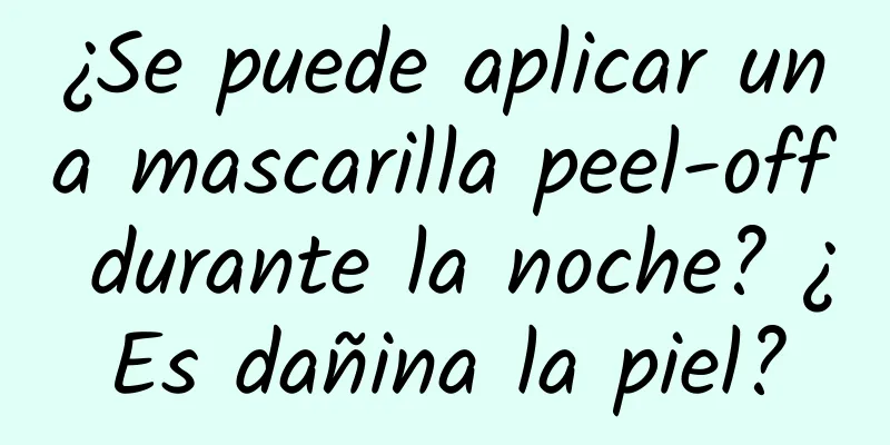 ¿Se puede aplicar una mascarilla peel-off durante la noche? ¿Es dañina la piel?