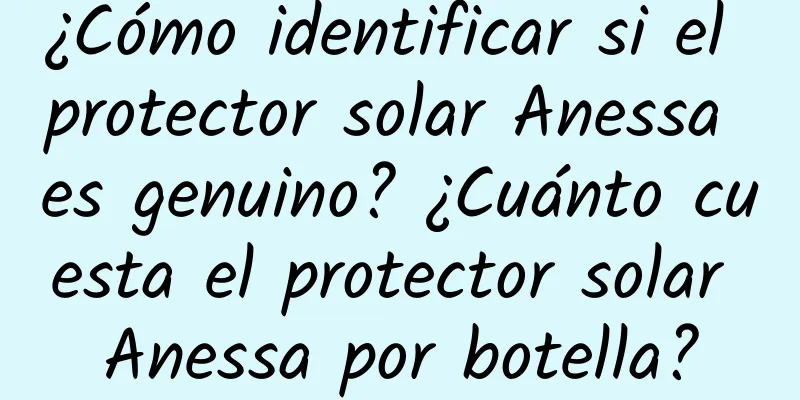 ¿Cómo identificar si el protector solar Anessa es genuino? ¿Cuánto cuesta el protector solar Anessa por botella?