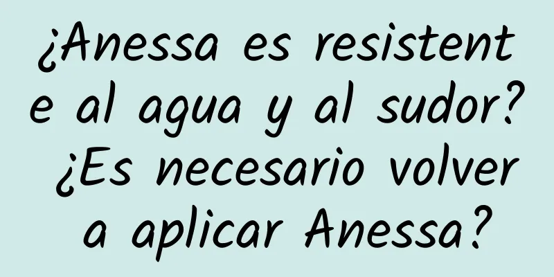 ¿Anessa es resistente al agua y al sudor? ¿Es necesario volver a aplicar Anessa?