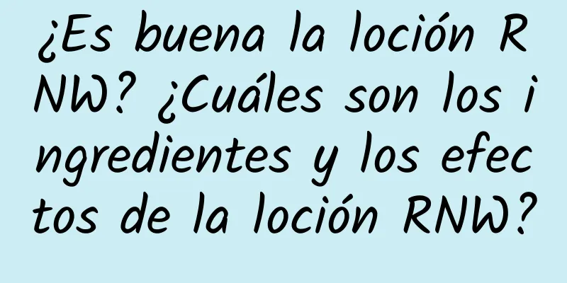 ¿Es buena la loción RNW? ¿Cuáles son los ingredientes y los efectos de la loción RNW?