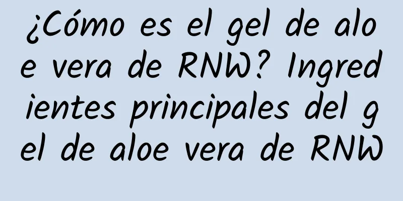 ¿Cómo es el gel de aloe vera de RNW? Ingredientes principales del gel de aloe vera de RNW