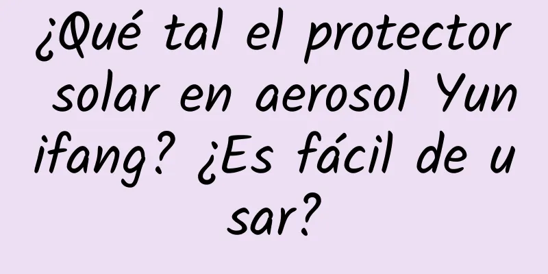 ¿Qué tal el protector solar en aerosol Yunifang? ¿Es fácil de usar?