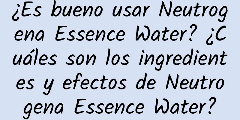 ¿Es bueno usar Neutrogena Essence Water? ¿Cuáles son los ingredientes y efectos de Neutrogena Essence Water?