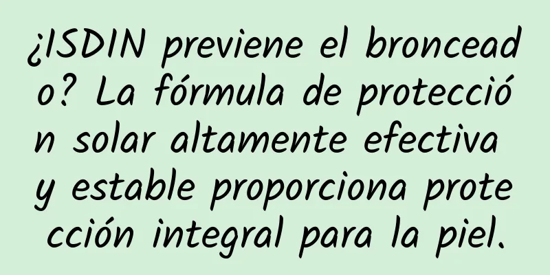 ¿ISDIN previene el bronceado? La fórmula de protección solar altamente efectiva y estable proporciona protección integral para la piel.