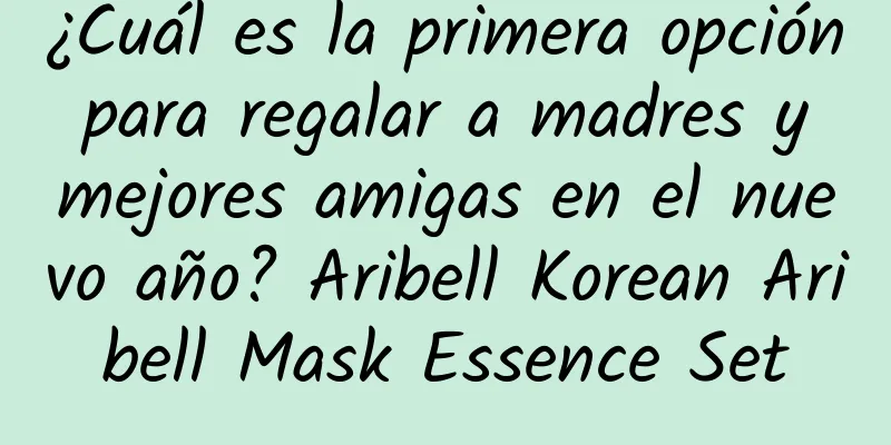 ¿Cuál es la primera opción para regalar a madres y mejores amigas en el nuevo año? Aribell Korean Aribell Mask Essence Set