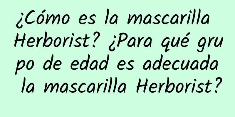 ¿Cómo es la mascarilla Herborist? ¿Para qué grupo de edad es adecuada la mascarilla Herborist?