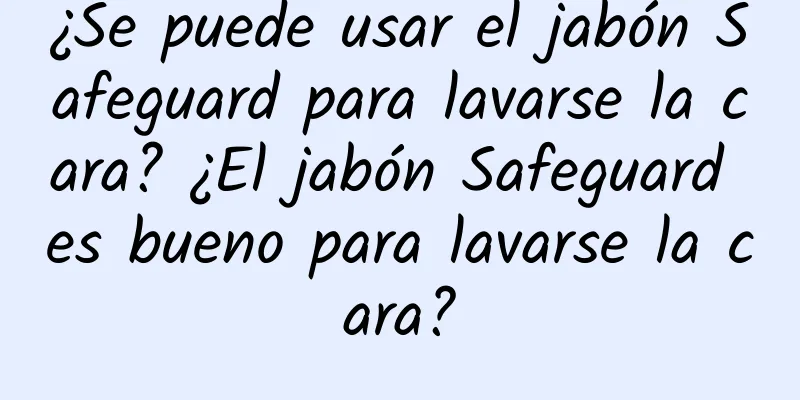 ¿Se puede usar el jabón Safeguard para lavarse la cara? ¿El jabón Safeguard es bueno para lavarse la cara?