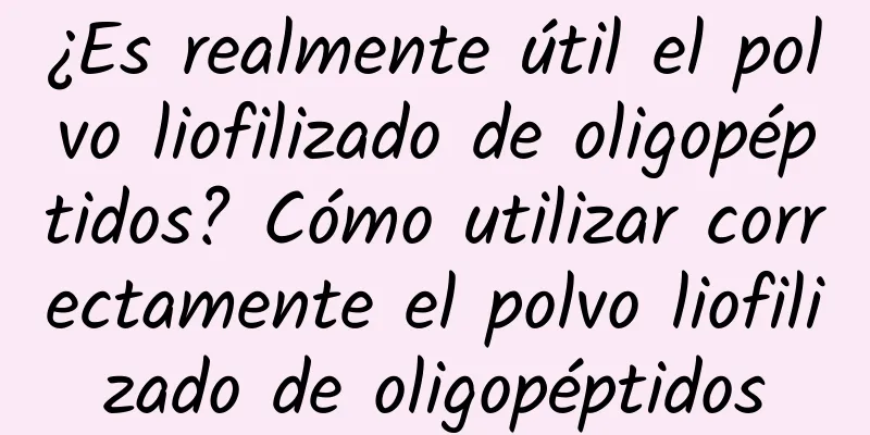 ¿Es realmente útil el polvo liofilizado de oligopéptidos? Cómo utilizar correctamente el polvo liofilizado de oligopéptidos