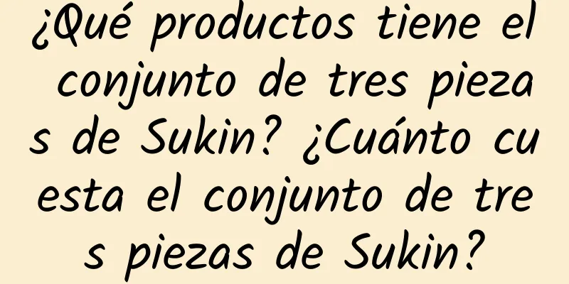 ¿Qué productos tiene el conjunto de tres piezas de Sukin? ¿Cuánto cuesta el conjunto de tres piezas de Sukin?