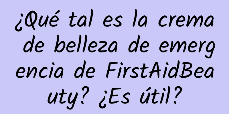 ¿Qué tal es la crema de belleza de emergencia de FirstAidBeauty? ¿Es útil?