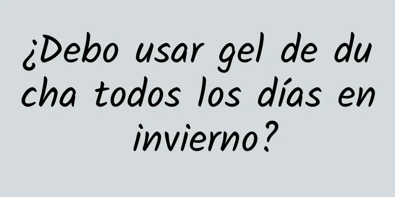 ¿Debo usar gel de ducha todos los días en invierno?