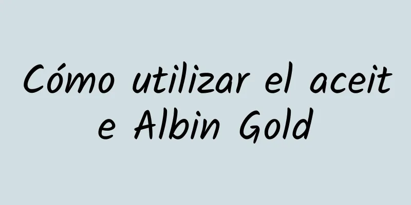 Cómo utilizar el aceite Albin Gold