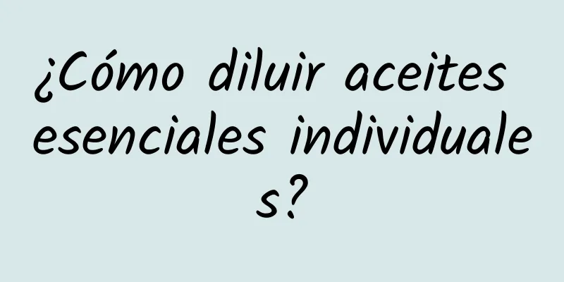 ¿Cómo diluir aceites esenciales individuales?