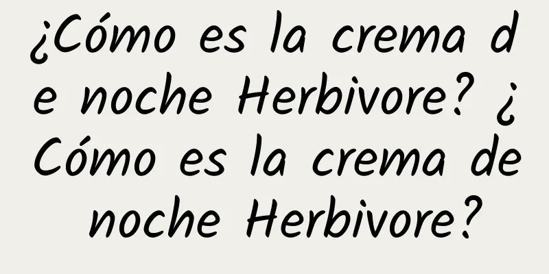 ¿Cómo es la crema de noche Herbivore? ¿Cómo es la crema de noche Herbivore?