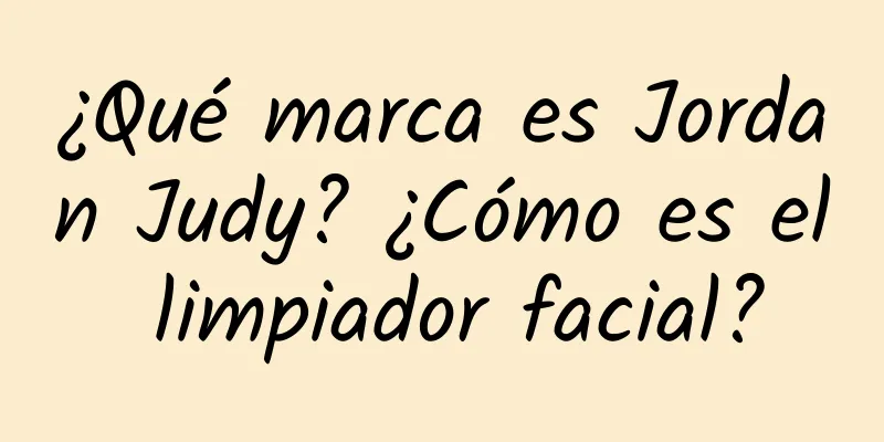 ¿Qué marca es Jordan Judy? ¿Cómo es el limpiador facial?