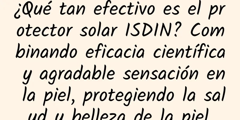 ¿Qué tan efectivo es el protector solar ISDIN? Combinando eficacia científica y agradable sensación en la piel, protegiendo la salud y belleza de la piel.