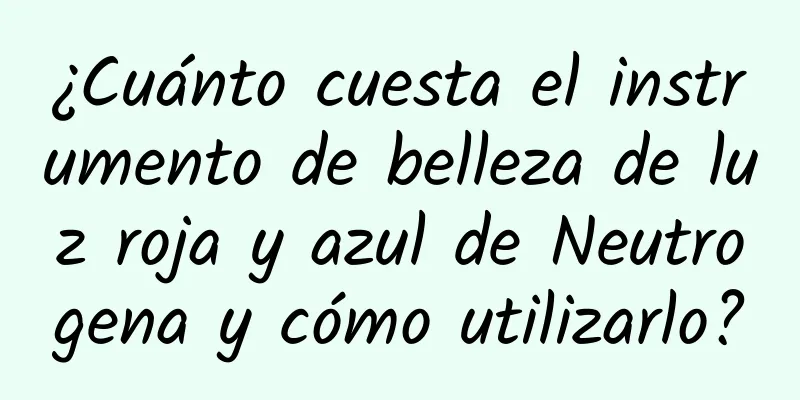 ¿Cuánto cuesta el instrumento de belleza de luz roja y azul de Neutrogena y cómo utilizarlo?