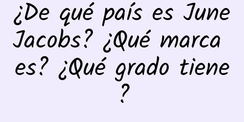 ¿De qué país es JuneJacobs? ¿Qué marca es? ¿Qué grado tiene?