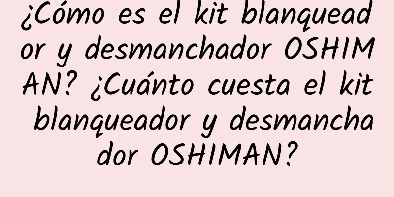 ¿Cómo es el kit blanqueador y desmanchador OSHIMAN? ¿Cuánto cuesta el kit blanqueador y desmanchador OSHIMAN?