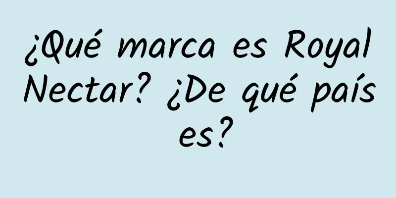 ¿Qué marca es RoyalNectar? ¿De qué país es?