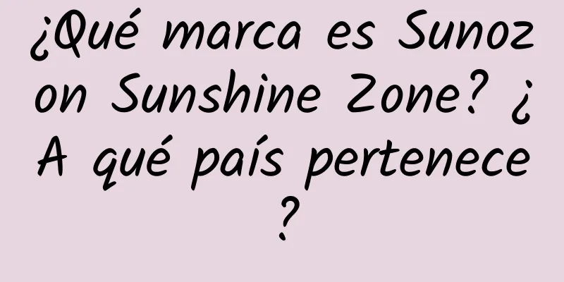 ¿Qué marca es Sunozon Sunshine Zone? ¿A qué país pertenece?