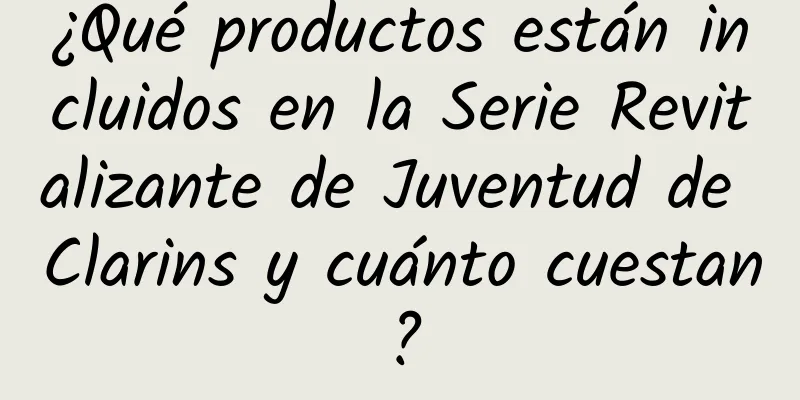 ¿Qué productos están incluidos en la Serie Revitalizante de Juventud de Clarins y cuánto cuestan?