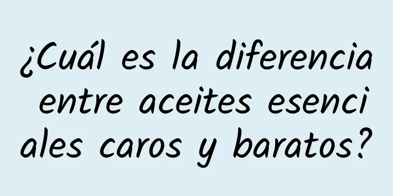 ¿Cuál es la diferencia entre aceites esenciales caros y baratos?