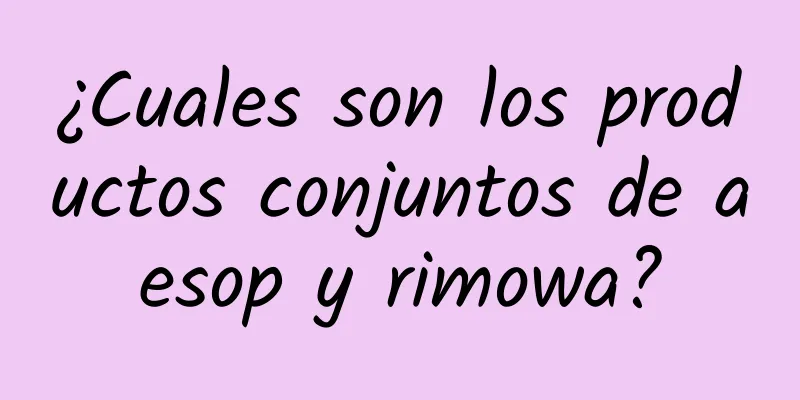 ¿Cuales son los productos conjuntos de aesop y rimowa?